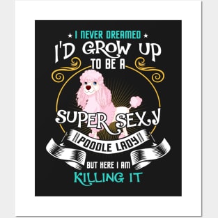 i'd grow up to be a super sexy Poodle Posters and Art